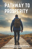 Pathway to Prosperity: Embrace Abundance, Fulfill Your Destiny
