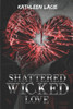 Shattered Wicked Love: Shattered Series