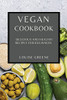 Vegan Cookbook: Delicious And Healthy Recipes For Beginners - 9781802909401