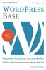 Wordpress Base: Tutto quello che c'Ã¨ da sapere per creare un sito WordPress