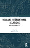 War And International Relations: A Critical Analysis (Cass Military Studies)