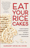 Eat Your Rice Cakes: Discovering Empowerment After A Life-Changing Diagnosis