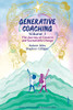 Generative Coaching Volume 1: The Journey Of Creative And Sustainable Change