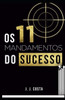 11 Mandamentos do Sucesso: Aplicando os Mandamentos das Operações Especiais para o Sucesso nos Negócios