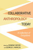 Collaborative Anthropology Today: A Collection Of Exceptions - 9781501753350