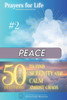 Prayers for Life #2: Peace: 50 Devotions to Find Serenity and Calm Amidst Chaos