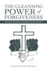 The Cleansing Power Of Forgiveness: Escaping Bondage And Roots Of Bitterness