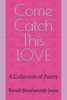 Come Catch This LOVE