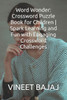 Word Wonder: Crossword Puzzle Book for Children Spark Learning and Fun with Engaging Crossword Challenges