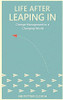 Life After Leaping In: Change Management In A Changing World - 9781736758038