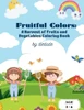 Fruitful Colors: A Harvest of Fruits and Vegetables Coloring Book: Kids coloring book
