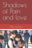 Shadows of Pain and love