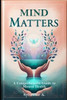 Mind Matters: A Comprehensive Guide to Mental Health