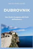 Dubrovnik: Una Guida Completa alla Perla dell'Adriatico