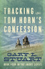 Tracking Tom Horn'S Confession: Book Four In The Angus Series - 9780986344138