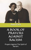 A Prayer Against Racism: Prayers Against The Spirit of Racism