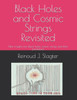 Black Holes and Cosmic Strings Revisited: New insights into black holes, cosmic strings and their paradoxes