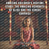 Amazing Children's Bedtime Story: The Amazing Acrobats of Alice and the Circus Surprise : Alice's Circus Daring Acts