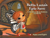 Bella Luna'S Epic Save: A Tale About Being Different And Brave - 9780228838029