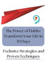 The Power of Habits: Transform Your Life in 30 Days: Exclusive Strategies and Proven Techniques
