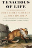 Tenacious Of Life: The Quadruped Essays Of John James Audubon And John Bachman