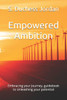 Empowered Ambition: Embracing your Journey, guidebook to Unleashing your potential