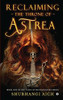 Reclaiming The Throne Of Astrea: Book One Of The Tales Of Four Wielders Series