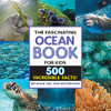 The Fascinating Ocean Book For Kids: 500 Incredible Facts! (Fascinating Facts)