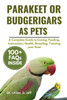 Parakeet or Budgerigars as Pets: A Complete Guide to Caring, Feeding, Interaction, Health, Breeding, Training your Keet