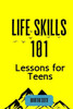 Life Skills 101: Lessons for Teens