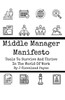 Middle Manager Manifesto: Tools To Survive And Thrive In The World Of Work