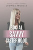 Social Savvy Sisterhood: Embracing the Power of Social Media for Female Entrepreneurs