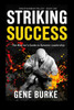 Striking Success: Mastering Leadership through Martial Arts Principles