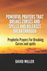 Powerful Prayers That breaks Curses and Spells And Releases Breakthrough: Prophetic Prayers For Breaking Curses and spells