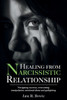 Healing from Narcissistic Relationship: Navigating recovery, overcoming manipulation, emotional abuse and gaslighting