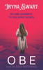 Journeys to the Spirit World: The true story of my out-of-body experiences (OBE's) and spiritual encounters