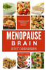 Menopause Brain Diet Cookbook: Delicious and nutritious recipe