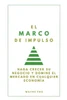 El Marco de Impulso: Haga Crecer Su Negocio Y Domine El Mercado En Cualquier EconomÃ­a