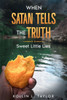 When Satan Tells the Truth: Sweet Little Lies
