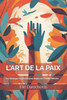 L'Art de la Paix: Des StratÃ©gies Gagnantes pour RÃ©gler des Conflits Difficiles