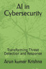 AI in Cybersecurity: Transforming Threat Detection and Response