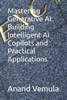 Mastering Generative AI: Building Intelligent AI Copilots and Practical Applications