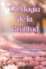 La Magia de la Gratitud: Frases y Afirmaciones Diarias para Inspirar tu Vida
