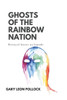 Ghosts of the Rainbow Nation: Betrayal knows no bounds
