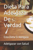 Dieta Para Adelgazar De Verdad: Esta Dieta Si Adelgaza