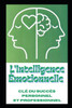 L'Intelligence Ã‰motionnelle: CLÃ‰ Du SuccÃ¨s Personnel Et Professionnel