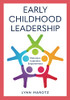 Early Childhood Leadership: Motivation, Inspiration, Empowerment - 9781538137918