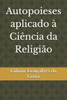 Autopoieses aplicado Ã  CiÃªncia da ReligiÃ£o