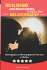 Building and Maintaining a Healthy Relationship: Cultivating Love: Nurturing Bonds That Last a Lifetime