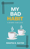 My Bad Habit: A Habit for Life